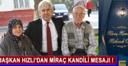 Başkan Hızlı’dan Miraç Kandili Mesajı !