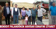 Bendevi Palandöken Akhisar Esnafını Ziyaret Etti !