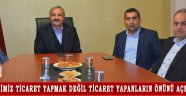 BİZİM İŞİMİZ TİCARET YAPMAK DEĞİL TİCARET YAPANLARIN ÖNÜNÜ AÇMAKTIR!