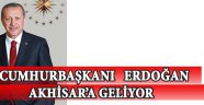 Cumhurbaşkanı Erdoğan Akhisar'a Geliyor