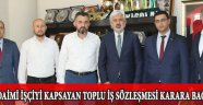 Daimi İşçiyi Kapsayan Toplu İş Sözleşmesi Karara Bağlandı
