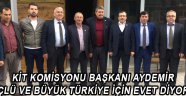 KİT KOMİSYONU BAŞKANI AYDEMİR " GÜÇLÜ VE BÜYÜK TÜRKİYE İÇİN EVET DİYORUZ !