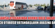 Manisa Otogarında Korku Dolu Anlar! Yolcu otobüsü vatandaşların arasına daldı!