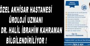 Özel Akhisar Hastanesi Üroloji Uzmanı Opr. Dr. Halil İbrahim Kahraman Bilgilendiriyor !