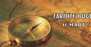 Tarihte Bugün 11 Mart !